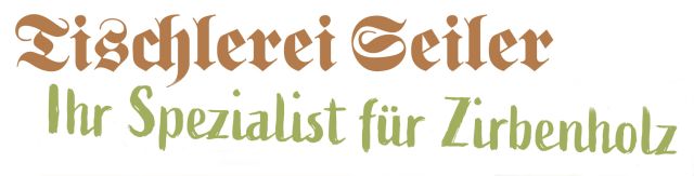 Tischlerei Gerd Seiler - Ihr Spezialist für Zirbelholz